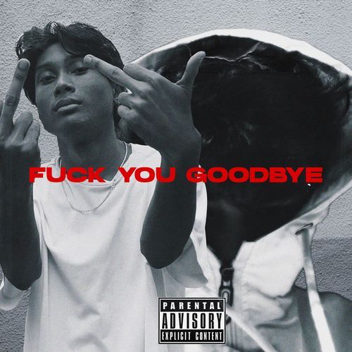 FUCK YOU GOOD BYE