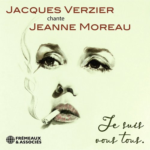 Jacques verzier chante Jeanne Moreau - je suis vous tous