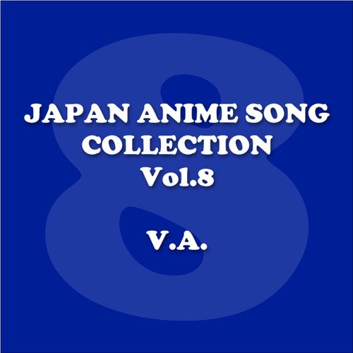 Japan Animesong Collection Vol. 8 [Anison Japan] Songs Download - Free  Online Songs @ JioSaavn
