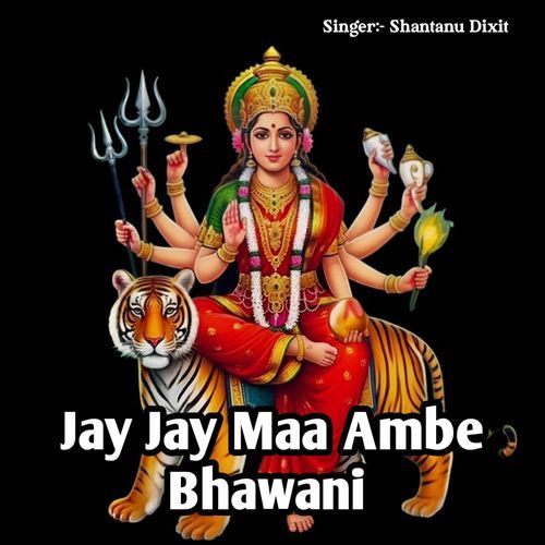 Jay Jay Maa Ambe Bhawani