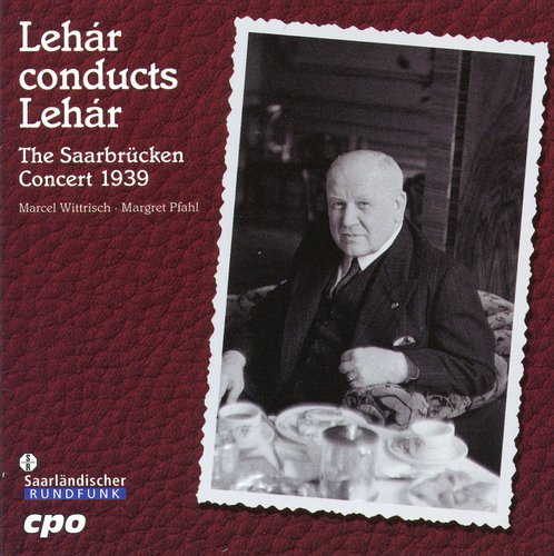 Lehar Conducts Lehar: The Saarbrucken Concert 1939