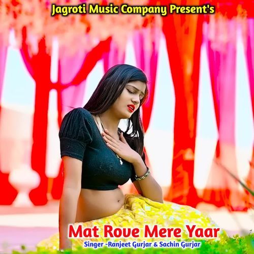 Mat Rove Mere Yaar