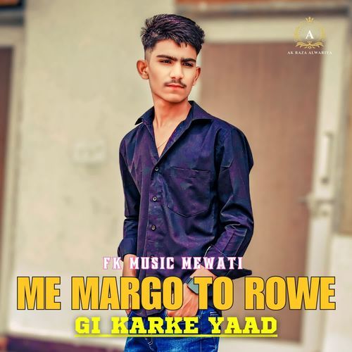 Me Margo To Rowe Gi Karke Yaad