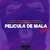 Película de Mala (Remix)