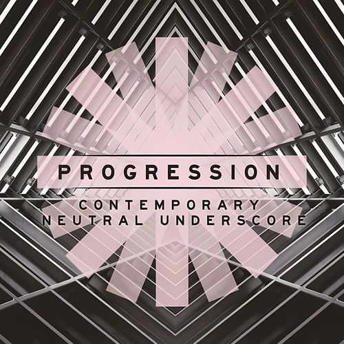 Progression - Contemporary Neutral Underscore