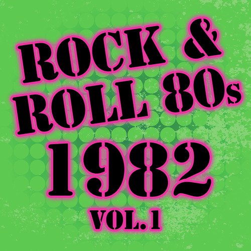 Rock & Roll 80s -1982 Vol.1