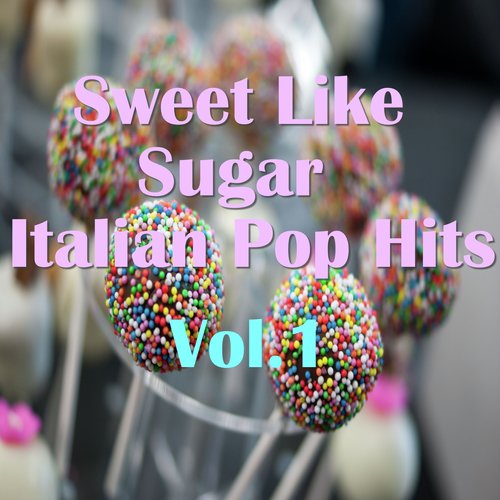 Sweet Like Sugar Italian Pop Hits, Vol.1