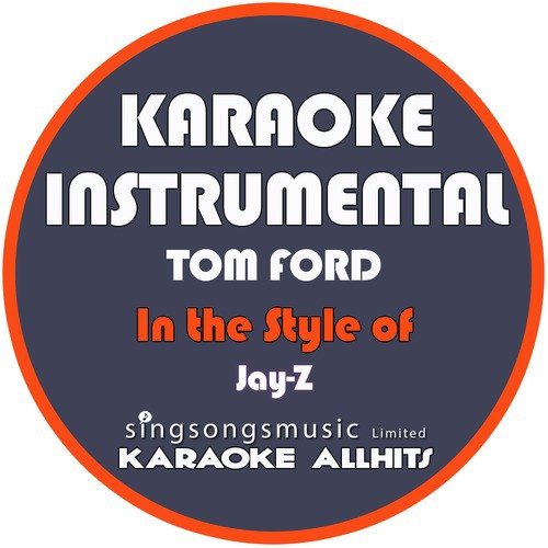 Tom Ford (In the Style of Jay-Z) [Karaoke Instrumental Version] - Single