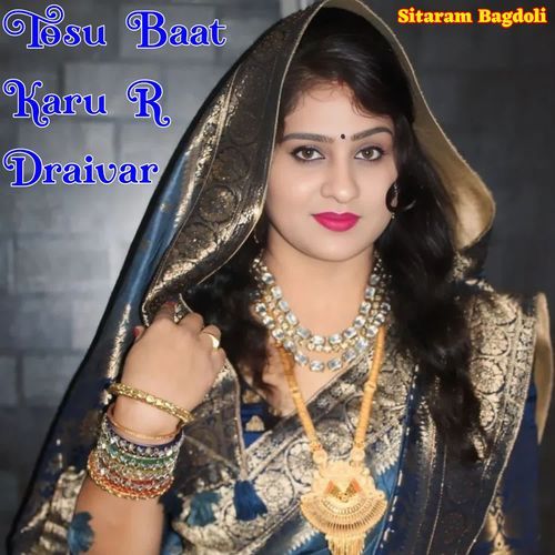 Tosu Baat Karu R Draivar