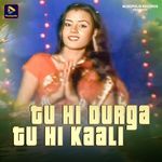 Tu Hi Durga Tu Hi Kaali