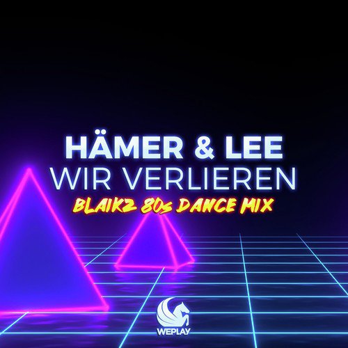 Wir verlieren (Blaikz 80s Dance Mix)