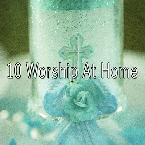 10 Worship at Home