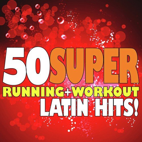 50 Super Latin Hits! Running + Workout