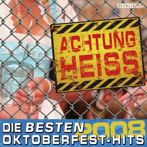 Achtung Heiss - Die Besten Oktoberfest-Hits 2008