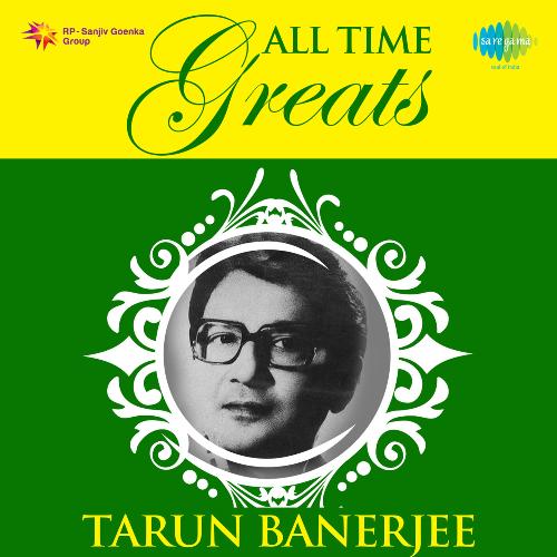 All Time Greats-Tarun Banerjee