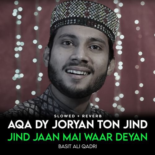 Aqa Dy Joryan Ton Jind Jind Jaan Mai Waar Deyan (Lofi-Mix)