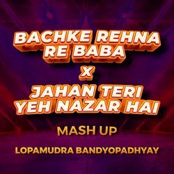 Bachke Rehna Re Baba x Jahan Teri Yeh Nazar Hai (Mash Up)-MlkdfgdoR0U