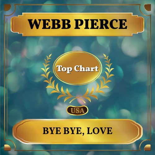 Bye Bye, Love (Billboard Hot 100 - No 73)