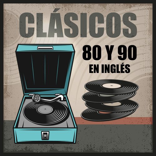 Clásicos de los 80 y 90 en Inglés: Las Mejores Canciones del Pop, Rock, Baladas y Música Romántica