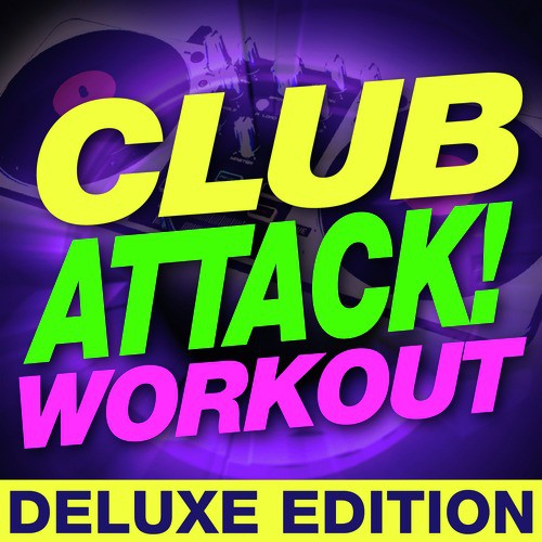 Club Attack! Workout - Deluxe Edition