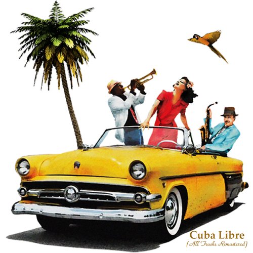 Cuba Libre (All Tracks Remastered)