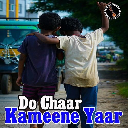 Do Chaar Kameene Yaar