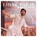 Eid Mubarak - Party Hits