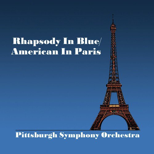 Gershwin: Rhapsody in Blue & American In Paris