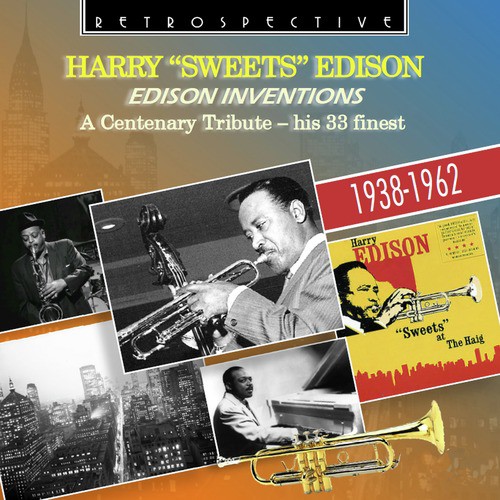 Harry "Sweets" Edison: Edison Inventions - A Centenary Tribute, His 33 Finest (1938 - 1962)