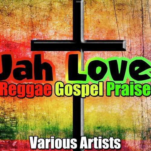 Jah Love: Reggae Gospel Praise