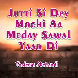 Jutti Si Dey Mochi Aa Meday Sawal Yaar Di-BSMEfyV2WUI