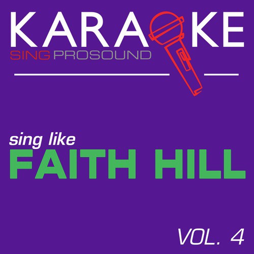 Karaoke in the Style of Faith Hill, Vol. 4