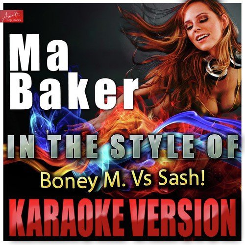 Ma Baker (In the Style of Boney M. Vs Sash!) [Karaoke Version]