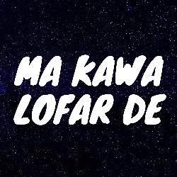 Ma Kawa Lofar De
