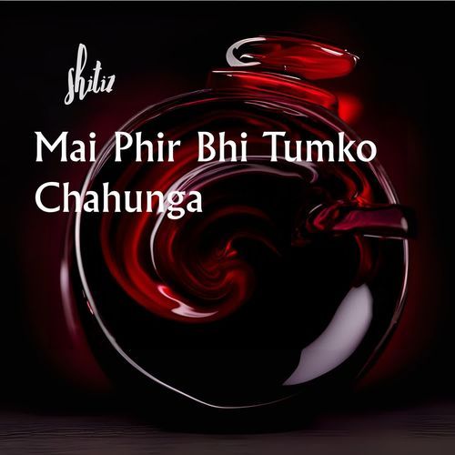 Mai Phir Bhi Tumko Chahunga