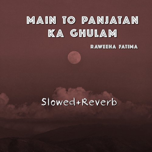 Main To Panjatan Ka Ghulam