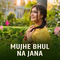 Mujhe Bhul Na Jana-HioYWC5YclU