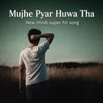 Mujhe Pyar Huwa Tha