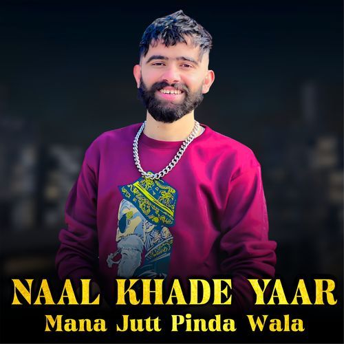 NAAL KHADE YAAR