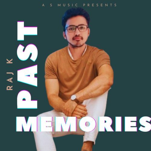 PAST MEMORIES (Raj k)