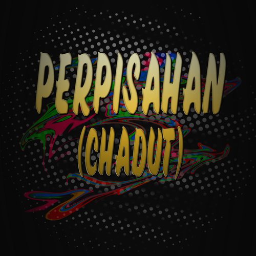 Perpisahan (Chadut)