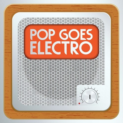 Pop Goes Electro, Vol. 1