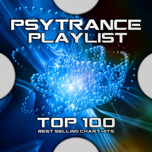 Psytrance Playlist Top 100 Best Selling Chart Hits