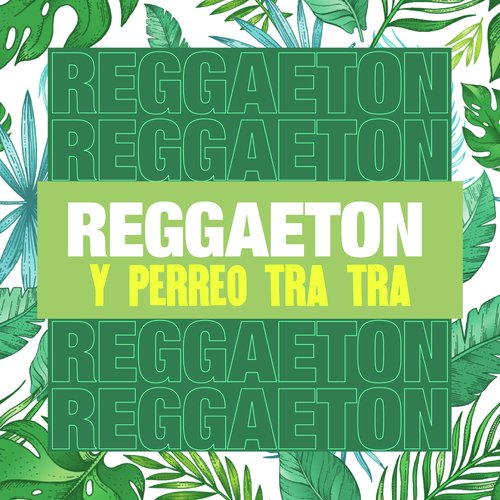 Reggaeton y perreo Tra Tra