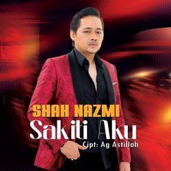 Shah Nazmi - Sakiti Aku