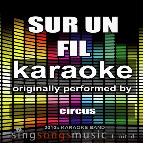 Sur Un Fil (In the Style of Circus) [Karaoke Version]
