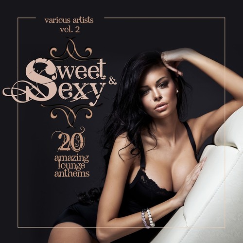 Sweet & Sexy (20 Amazing Lounge Anthems), Vol. 2