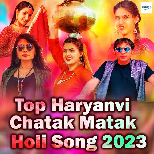 Top Haryanvi Chatak Matak Holi Song 2023