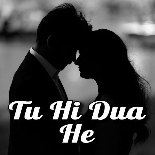 Tu Hi Dua He