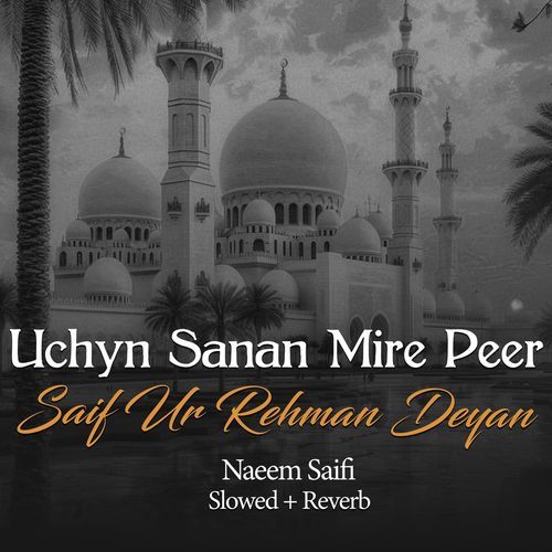 Uchyn Sanan Mire Peer Saif Ur Rehman Deyan (Lofi-Mix)